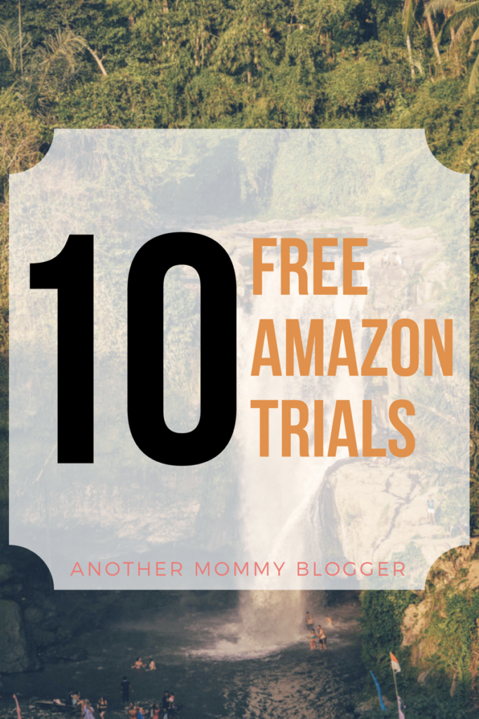 10 FREE Amazon Trials Another Mommy Blogger