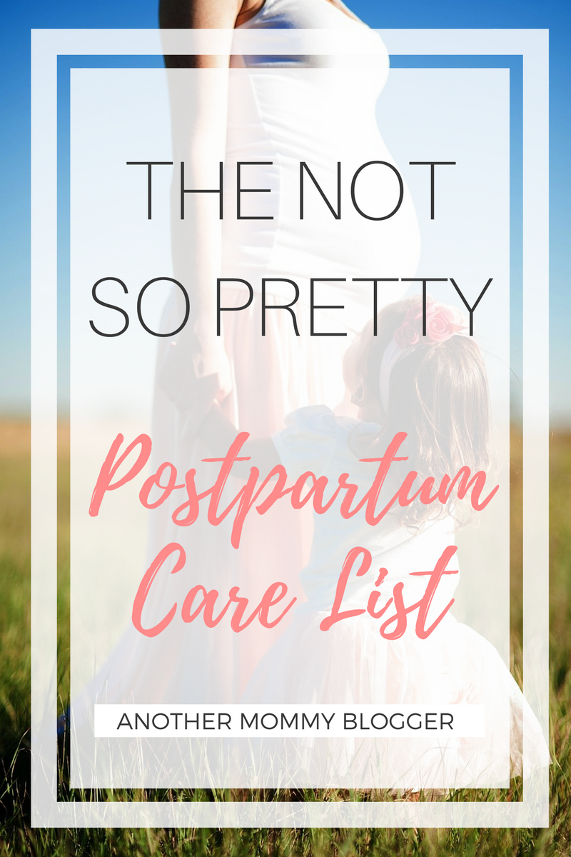The Not So Pretty Postpartum Care List