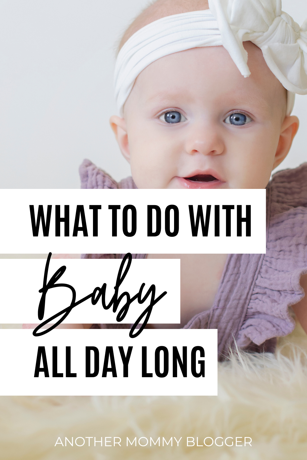 These are tips for new moms about what to do with baby all day. Here are ideas for activities for 1 year olds, newborn activities and every age in between.