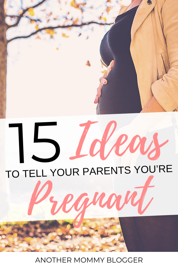 15 Ways To Tell Your Parents You’re Pregnant
