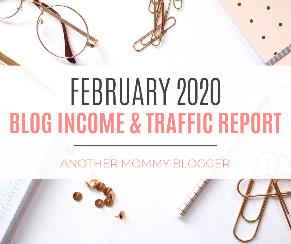 Blog Income & Traffic Report: February 2020 - Another Mommy Blogger