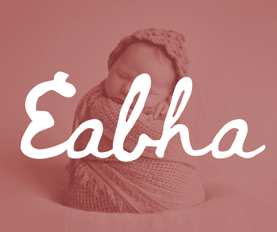 A swaddled newborn baby girl with large white overlay text that has the girl names that starts with letter E: Eabha.