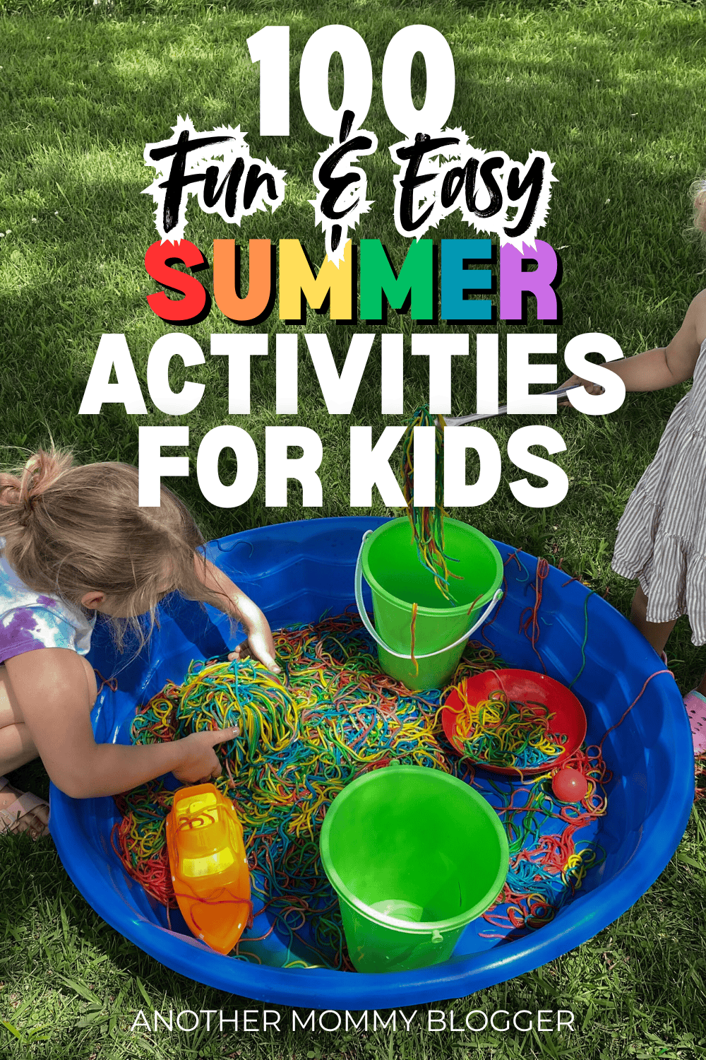 Two young children playing with colorful rainbow spaghetti in a blue kiddie pool outdoors, with buckets and toy boats for sensory play. Text overlay reads ‘100 Fun & Easy Summer Activities for Kids’ and ‘Another Mommy Blogger’