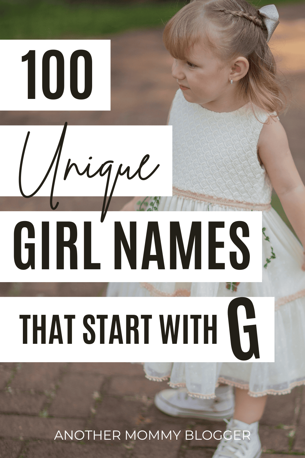 Pinterest pin graphic with the text “100 Unique Girl Names That Start With G” over a photo of a toddler girl in a white dress with braided hair and a bow, walking outdoors.