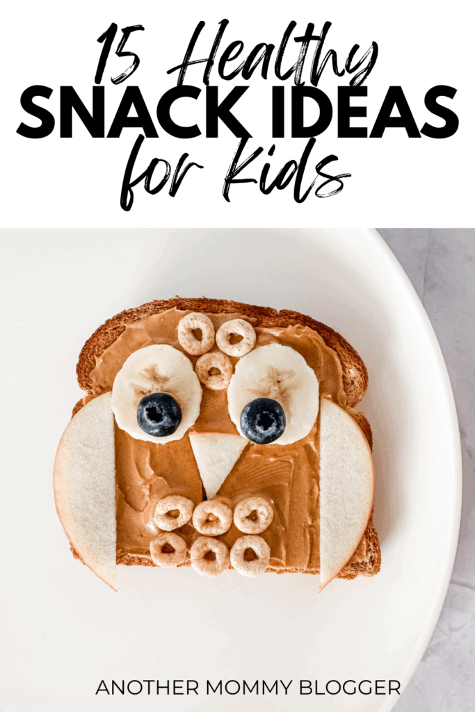 Pinterest pin graphic with the title “15 Healthy Snack Ideas for Kids” and an owl toast made with peanut butter, banana, blueberries, apples, and cereal — a fun and healthy snack idea for kids.